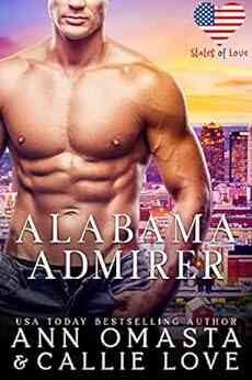 States Of Love: Alabama Admirer: A Steamy And Suspenseful Single Dad Romance