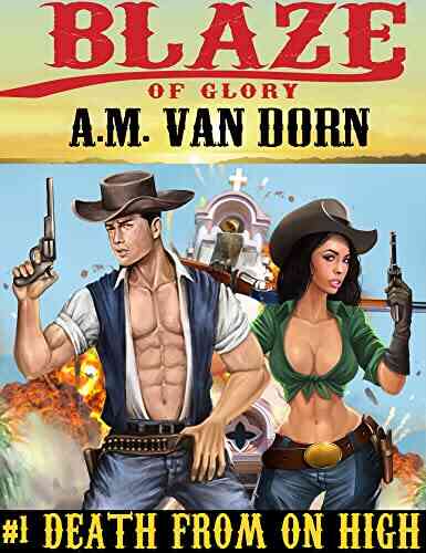 Blaze Of Glory #1 Death From On High: An Action Adventure Adult Western