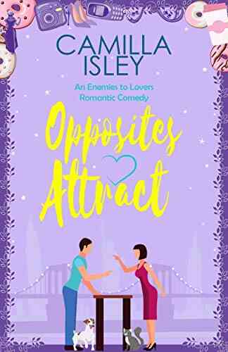 Opposites Attract: An Enemies To Lovers Neighbors To Lovers Romantic Comedy (First Comes Love 1)