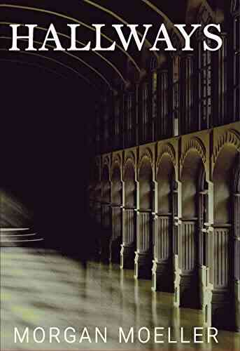 Hallways: An Inspirational Poetry Collection (Inspirational Poetry By Morgan Moeller 1)