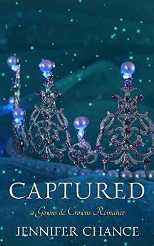Captured (Gowns Crowns 2) Jennifer Chance