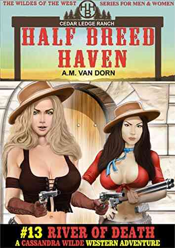 Half Breed Haven #13 River Of Death: A Cassandra Wilde Adult Western Adventure