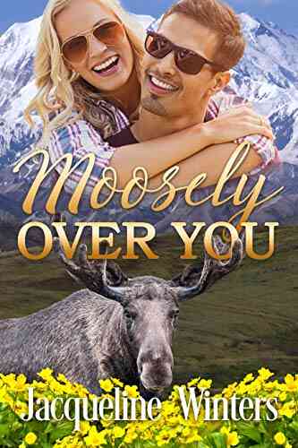 Moosely Over You: A Small Town Contemporary Romance (A Sunset Ridge Sweet Romance 6)