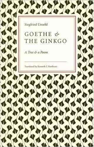 Goethe And The Ginkgo: A Tree And A Poem