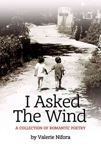 I Asked The Wind: A Collection Of Romantic Poetry