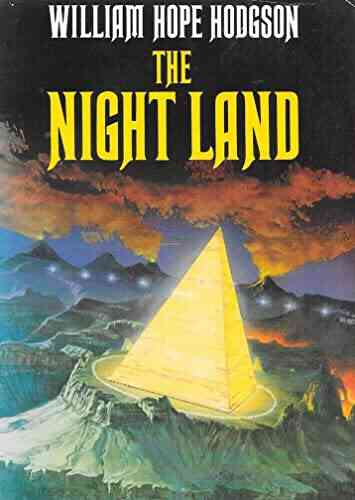 The Night Land: William Hope Hodgson (Horror Adventure Fantasy Literature) Annotated