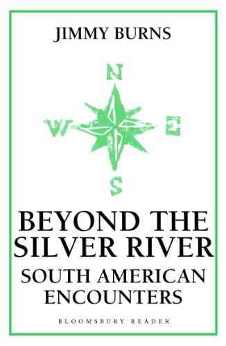 Beyond The Silver River: South American Encounters