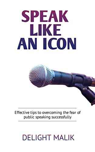 Speak Like An Icon: Effective Tips To Overcoming The Fear Of Public Speaking Successfully