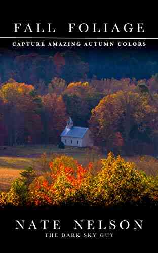 FALL FOLIAGE CAPTURE AMAZING AUTUMN COLORS