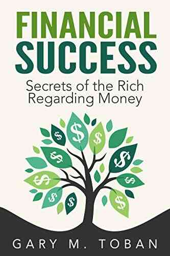 Financial Success: Secrets Of The Rich Regarding Money