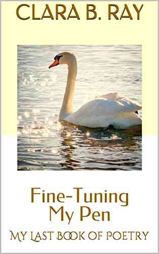 Fine Tuning My Pen: My Last Of Poetry