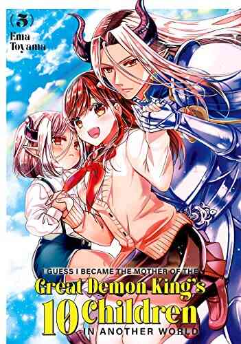 I Guess I Became The Mother Of The Great Demon King S 10 Children In Another World Vol 5