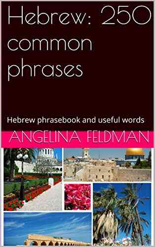 Hebrew: 250 Common Phrases: Hebrew Phrasebook And Useful Words
