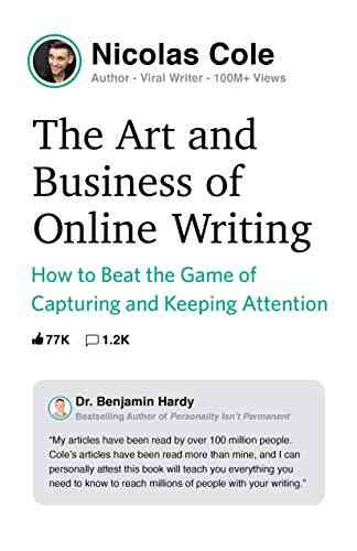 The Art And Business Of Online Writing: How To Beat The Game Of Capturing And Keeping Attention