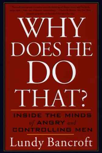 Why Does He Do That?: Inside The Minds Of Angry And Controlling Men