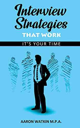 Interview Strategies That Work : It S Your Time