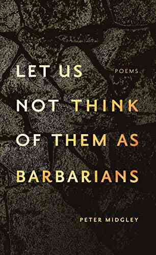 Let Us Not Think Of Them As Barbarians (Crow Said Poetry)