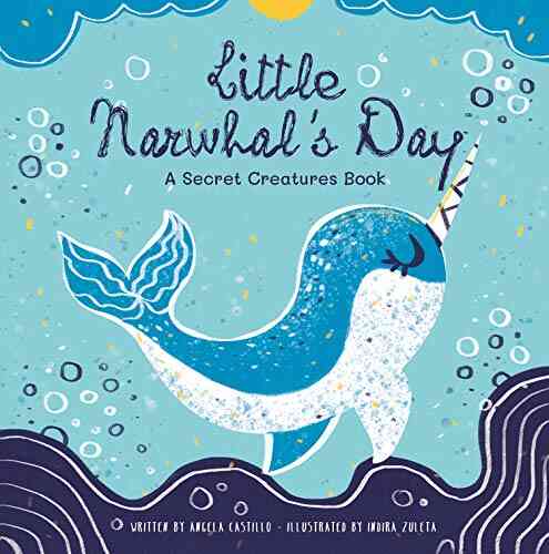 Little Narwhal S Day: A Secret Creatures