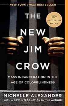 The New Jim Crow: Mass Incarceration In The Age Of Colorblindness
