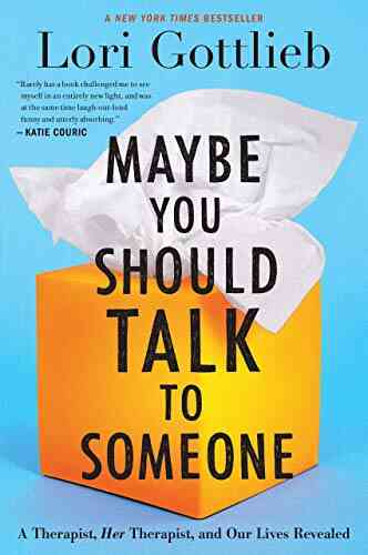 Maybe You Should Talk To Someone: A Therapist HER Therapist And Our Lives Revealed