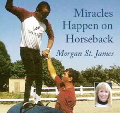 MIRACLES HAPPEN ON HORSEBACK Morgan St James