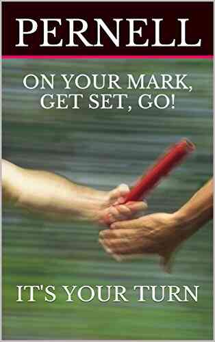 ON YOUR MARK GET SET GO : IT S YOUR TURN