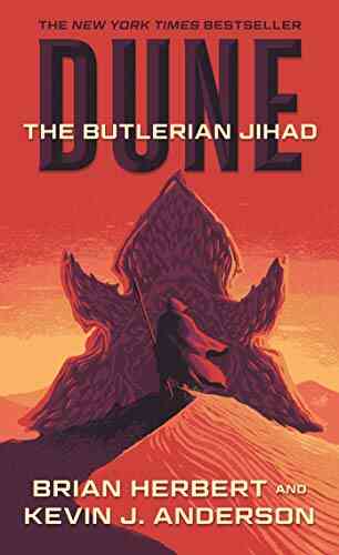 Dune: The Butlerian Jihad: One Of The Legends Of Dune Trilogy