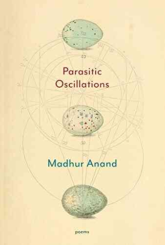 Parasitic Oscillations: Poems Madhur Anand