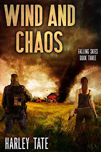 Wind And Chaos: A Post Apocalyptic Survival Thriller (Falling Skies 3)