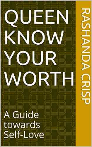 Queen Know Your Worth: A Guide Towards Self Love
