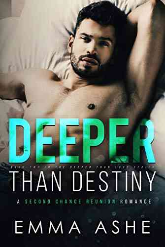 Deeper Than Destiny: A Second Chance Reunion Romance (Deeper Than Love 2)