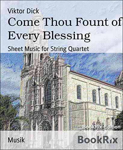 Come Thou Fount Of Every Blessing: Sheet Music For String Quartet