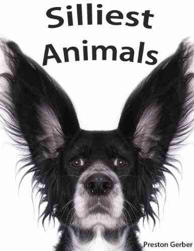 Silliest Animals A Laugh Out Loud Picture For Kids