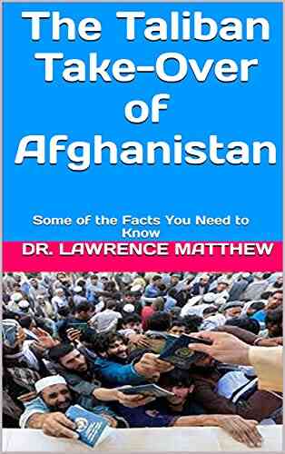 The Taliban Take Over Of Afghanistan: Some Of The Facts You Need To Know