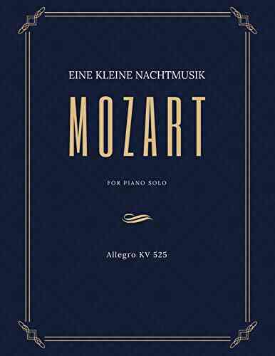 Eine Kleine Nachtmusik Mozart For Piano Solo Allegro KV 525: Teach Yourself How To Play Popular Classical Song For Adults Kids Teachers INTERMEDIATE BIG Notes Sheet Music Easy TUTORIAL