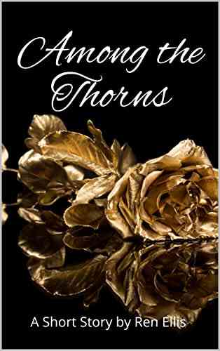 Among The Thorns: A Beauty And The Beast Retelling (Children Of Gears Short Story #1)
