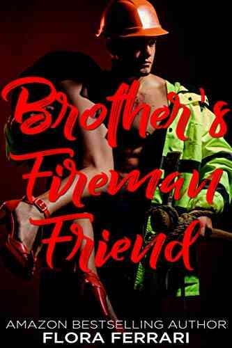 Brother S Fireman Friend (A Man Who Knows What He Wants 106)