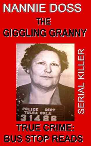 NANNIE DOSS: SERIAL KILLER: THE GIGGLING GRANNY (TRUE CRIME BUS STOP READS 13)
