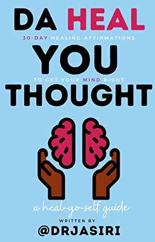 Da Heal You Thought: 30 Day Healing Affirmations To Get Your Mind Right