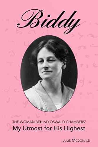Biddy: The Woman Behind Oswald Chambers My Utmost For His Highest (Missionary Biographies)