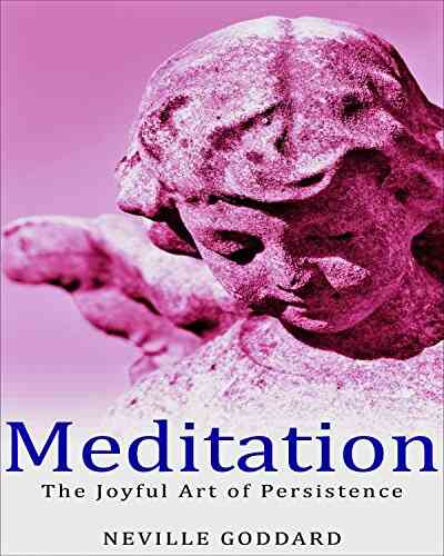 Meditation: The Joyful Art Of Persistence