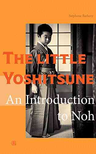 The Little Yoshitsune: An Introduction To Noh