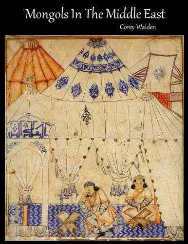 Mongols In The Middle East (Topics In History 3)