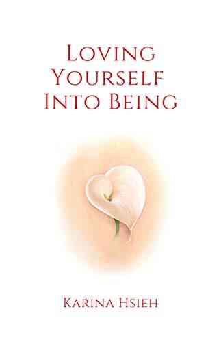 Loving Yourself Into Being: Poems On Self Love Compassion