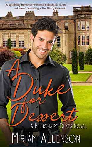 A Duke For Dessert (A Billionaire Dukes Novel 1)