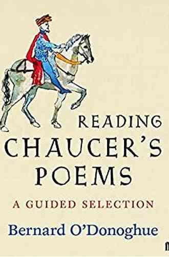 Reading Chaucer S Poems: A Guided Selection (Poet To Poet)