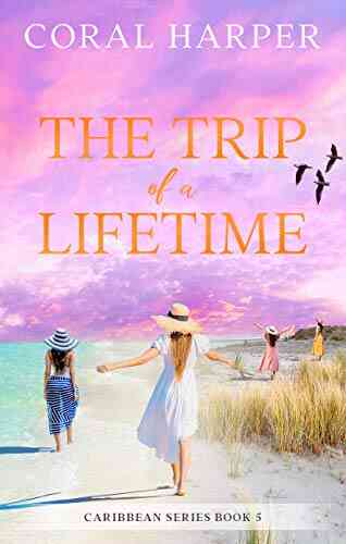 The Trip Of A Lifetime (Caribbean 5)
