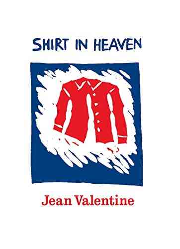 Shirt In Heaven Jean Valentine