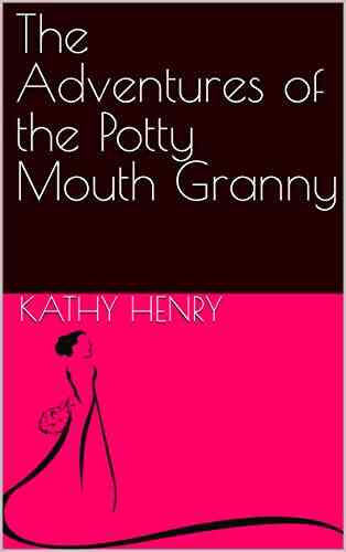 The Adventures Of The Potty Mouth Granny