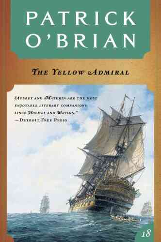 The Yellow Admiral (Vol 18) (Aubrey/Maturin Novels)